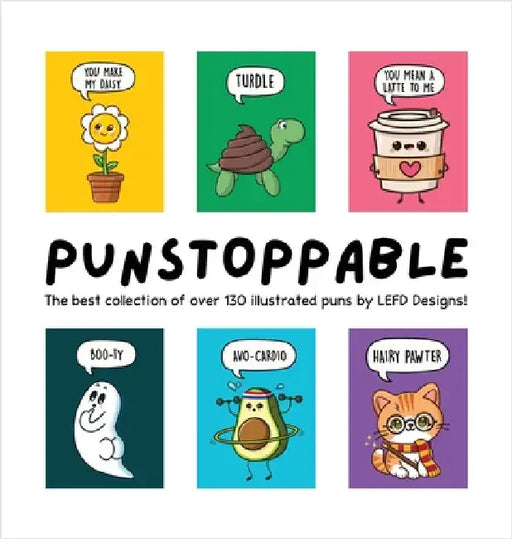 Punstoppable: The Best Collection of Over 130 Illustrated Puns by LEFD Designs! (The Perfect Gift for Pun Lovers) by Lefd Designs