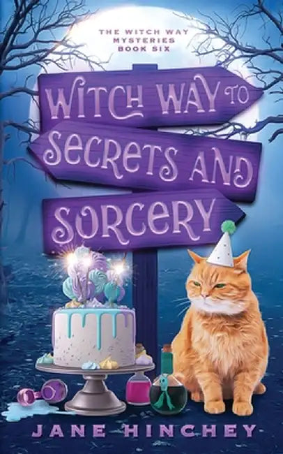 Witch Way to Secrets and Sorcery: A Witch Way Paranormal Cozy Mystery #6 by Jane Hinchey