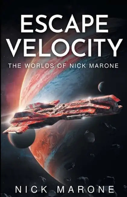 Escape Velocity: The Worlds of Nick Marone by Nick Marone
