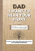 Dad, I Want To Hear Your Story: A Fathers Journal To Share His Life, Stories, Love And Special Memories by Publishing Group, The Life Graduate