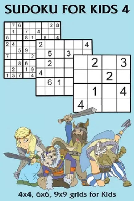 Sudoku for Kids 4: 4x4, 6x6, 9x9 grids for Kids by Kaye Nutman