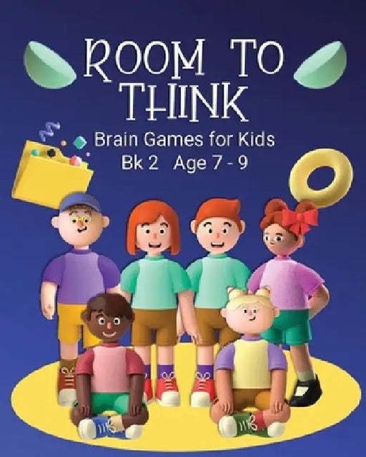 Room to Think: Brain Games for Kids Bk 2 Age 7 - 9 by Kaye Nutman