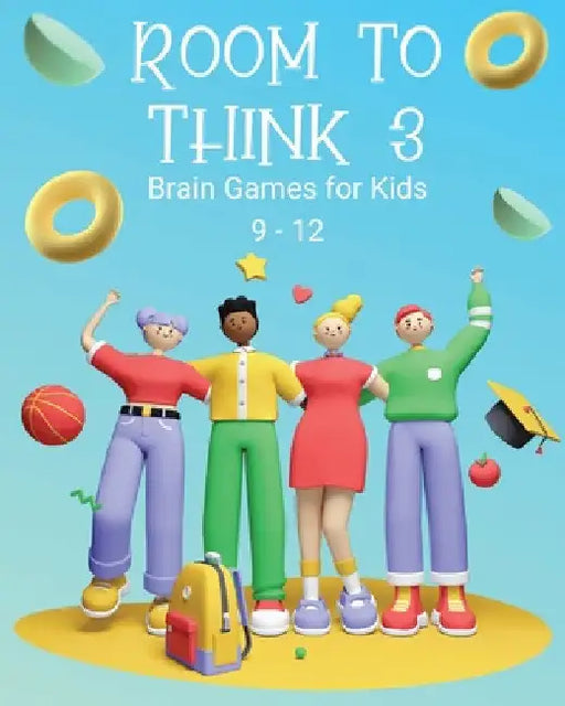 Room to Think 3: Brain Games for Kids 9 - 12: Brain Games for Kids: Brain Games for Kids by Kaye Nutman