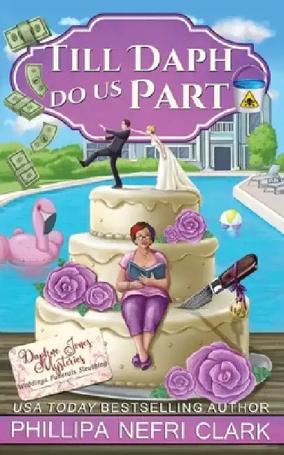 Till Daph Do Us Part: Weddings. Funerals. Sleuthing. by Phillipa Nefri Clark