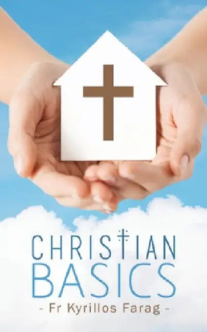Christian Basics by Kyrillos Farag