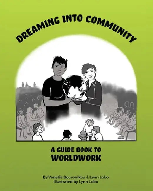 Dreaming Into Community: A Guide Book to Worldwork by Venetia Bouronikou