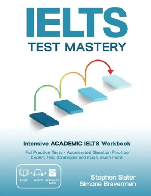 IELTS Test Mastery: Intensive Academic IELTS Workbook by Simone Braverman