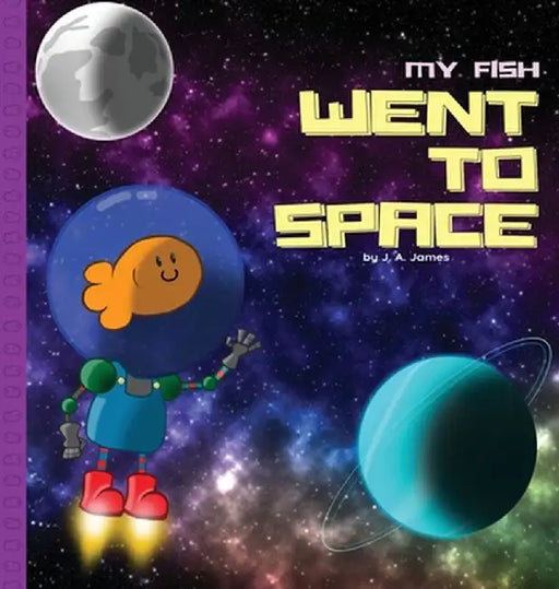 My Fish Went to Space by Jesse Andrew James