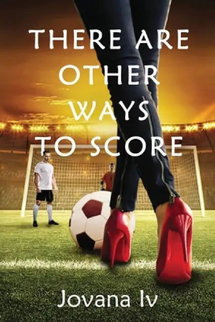 There Are Other Ways to Score by Jovana, IV 
