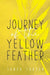 Journey of the Yellow Feather by Tanya Turton