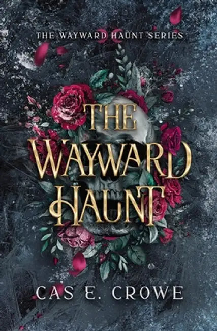 The Wayward Haunt by Cas E. Crowe
