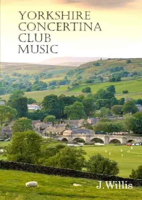 Yorkshire Concertina Club Music: 35 Original Compositions by John Willis