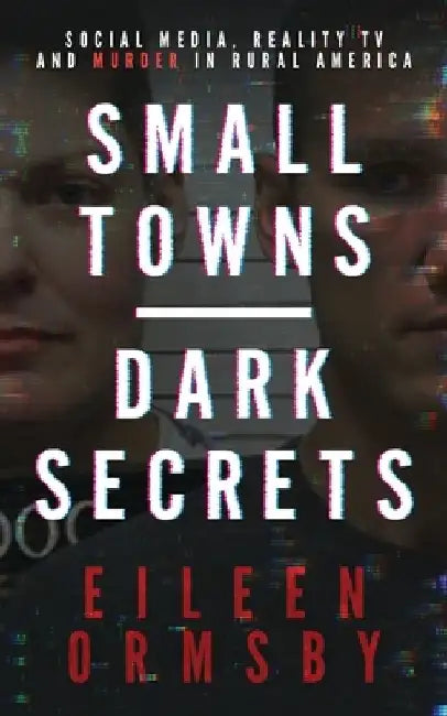 Small Towns, Dark Secrets by Eileen Ormsby