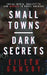 Small Towns, Dark Secrets by Eileen Ormsby