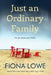 Just An Ordinary Family: You can choose your friends ... by Fiona Lowe