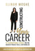 Constructing Your Career: 12 Foundational Stages on The Greatest Project You'll Ever Work On by Elinor Moshe