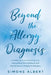 Beyond the Allergy Diagnosis by Simone Albert