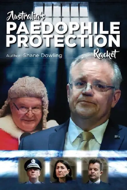 Australia's Paedophile Protection Racket by Shane Dowling