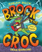 Brock the Croc: Make It Snappy! by Adrian Beck, Dean Rankine