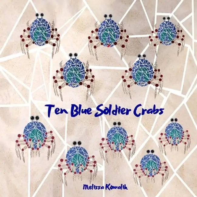 Ten Blue Soldier Crabs by Melissa Kowalik