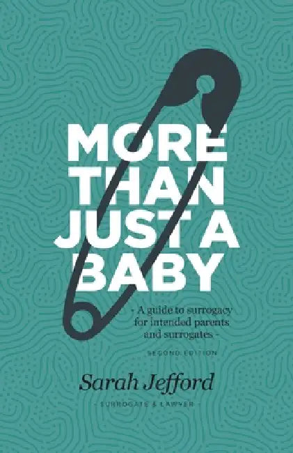 More Than Just a Baby: A guide to surrogacy for intended parents and surrogates by Sarah Jefford