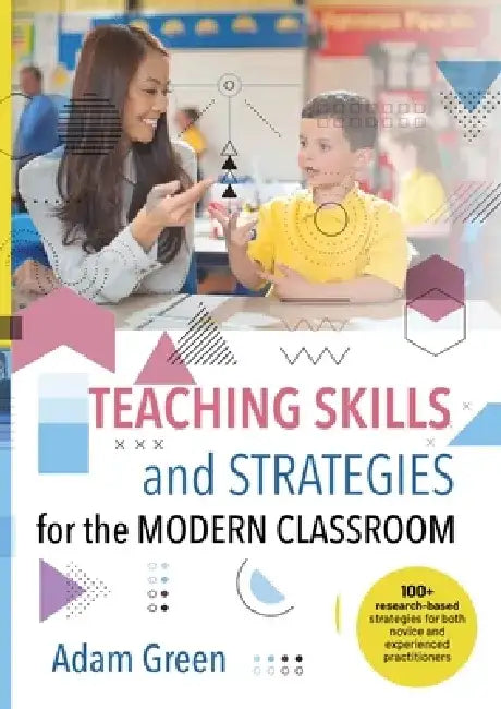 Teaching Skills and Strategies for the Modern Classroom by Adam Green