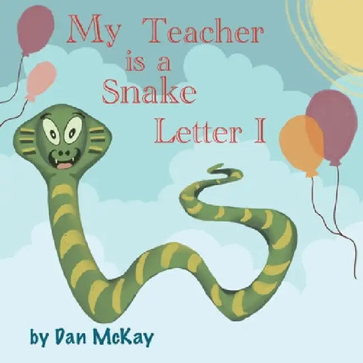 My Teacher is a Snake The letter I by Dan McKay