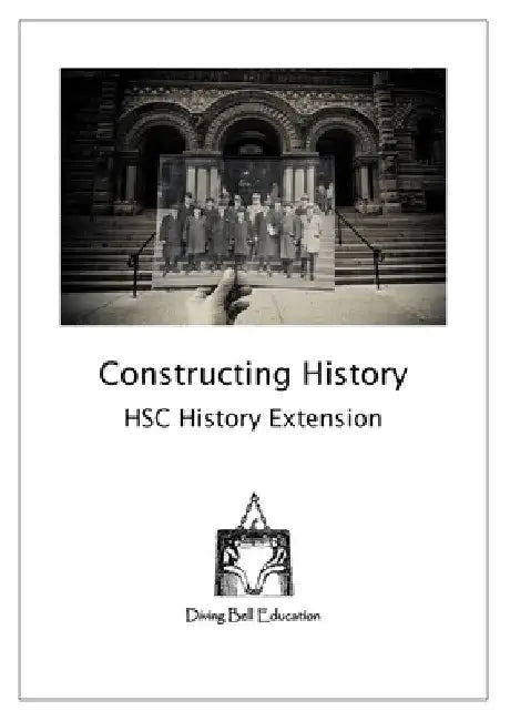 Constructing History: HSC History Extension Workbook: History Extension Topic 1 Workbook by Anna McHugh