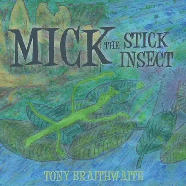 Mick the Stick Insect by Tony Braithwaite