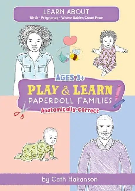 PaperDoll Families: Anatomically Correct Paper Dolls Book for Teaching Children About Pregnancy, Conception and Sex Education by Cath Hakanson