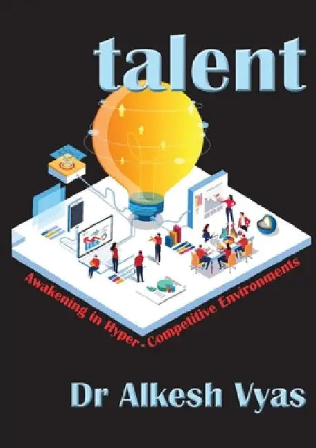 talent: Awakening in Hyper-Competitive Environments by Alkesh Vyas