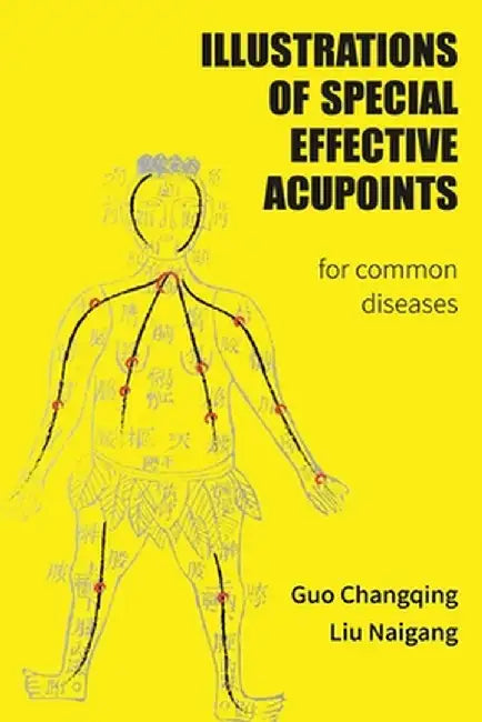 Illustrations Of Special Effective Acupoints for common Diseases by Changqing Guo
