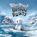 Polar Bear's Brown Boots by Sue Sheppard