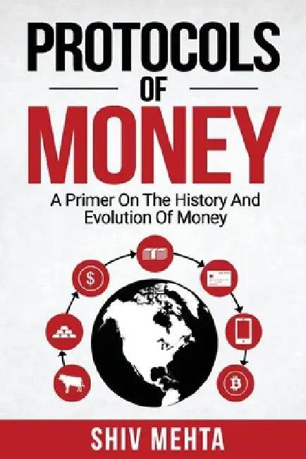 Protocols of Money: A Primer on the History and Evolution of Money by Ian D'Souza