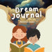 Dream Journal: A guide for parents and children to understand and treasure dreams. How to record, decode and act upon dreams. by Roselyn Owen