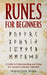 Runes for Beginners: A Guide to Understanding and Using the Ancient Germanic Alphabet by Sebastian Berg