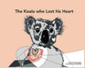The Koala who Lost his Heart by Krissy R. Regan, Gail Whebell