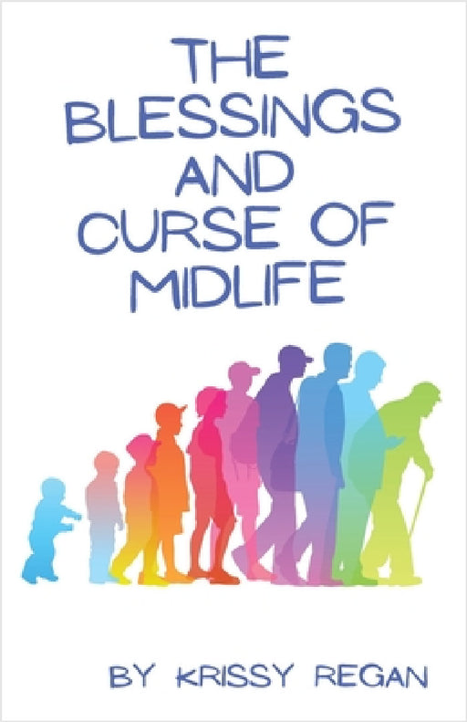 The Blessings and Curse of Midlife by Krissy Regan