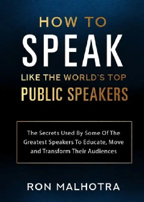 How To Speak Like The World's Top Public Speakers: The Secrets Used By Some Of The Greatest Speaker 