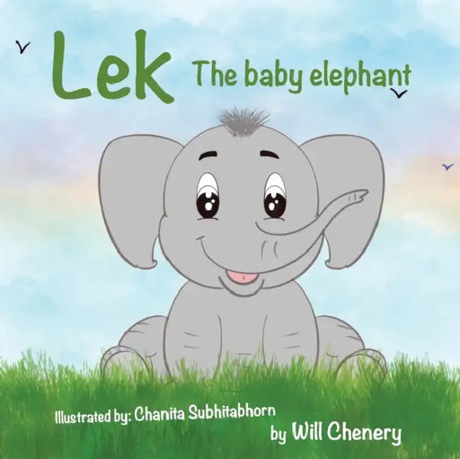 Lek The Baby Elephant (English) by Will Chenery, Chanita Subhitabhorn