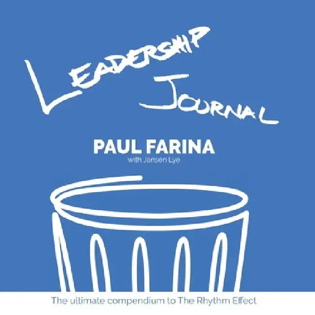 Leadership Journal: The ultimate compendium to The Rhythm Effect by Paul Farina