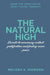 The Natural High: Secrets to Overcoming Instant Gratification and Finding Inner Peace by Melissa K. Hiemann