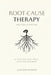 Root-Cause Therapy: A Method for True, Lasting Change by Melissa K. Hiemann