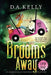 Brooms Away by D. A. Kelly