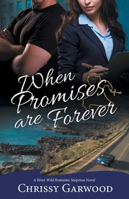 When Promises Are Forever: A River Wild Romantic Suspense Novel by Chrissy Garwood