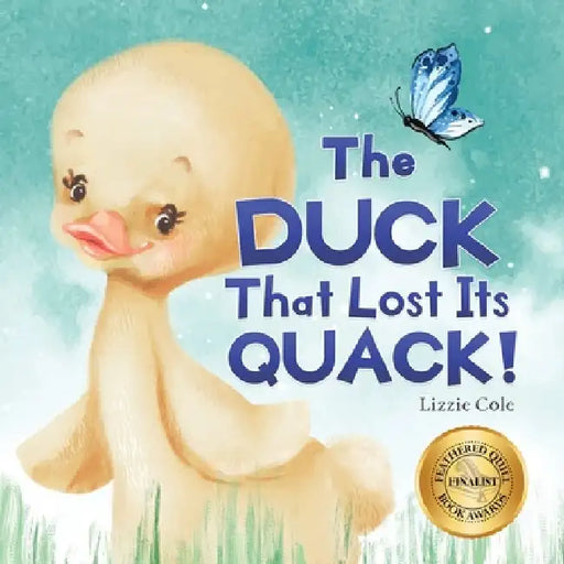 The Duck That Lost Its Quack! by Lizzie Cole