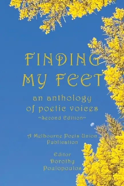 Finding My Feet: An anthology of poetic voices Second Edition by Dorothy Poulopoulos