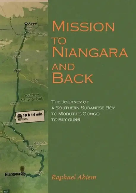 Mission to Niangara and Back by Raphael Abiem
