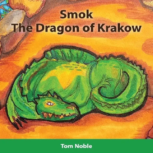 Smok - The Dragon of Krakow by Tom Noble