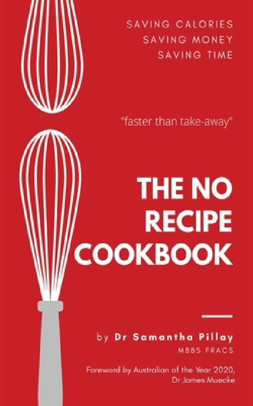 The No Recipe Cookbook by Samantha Pillay